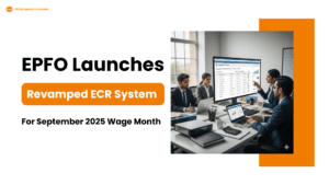 EPFO Launches Revamped ECR System for September 2025 Wage Month