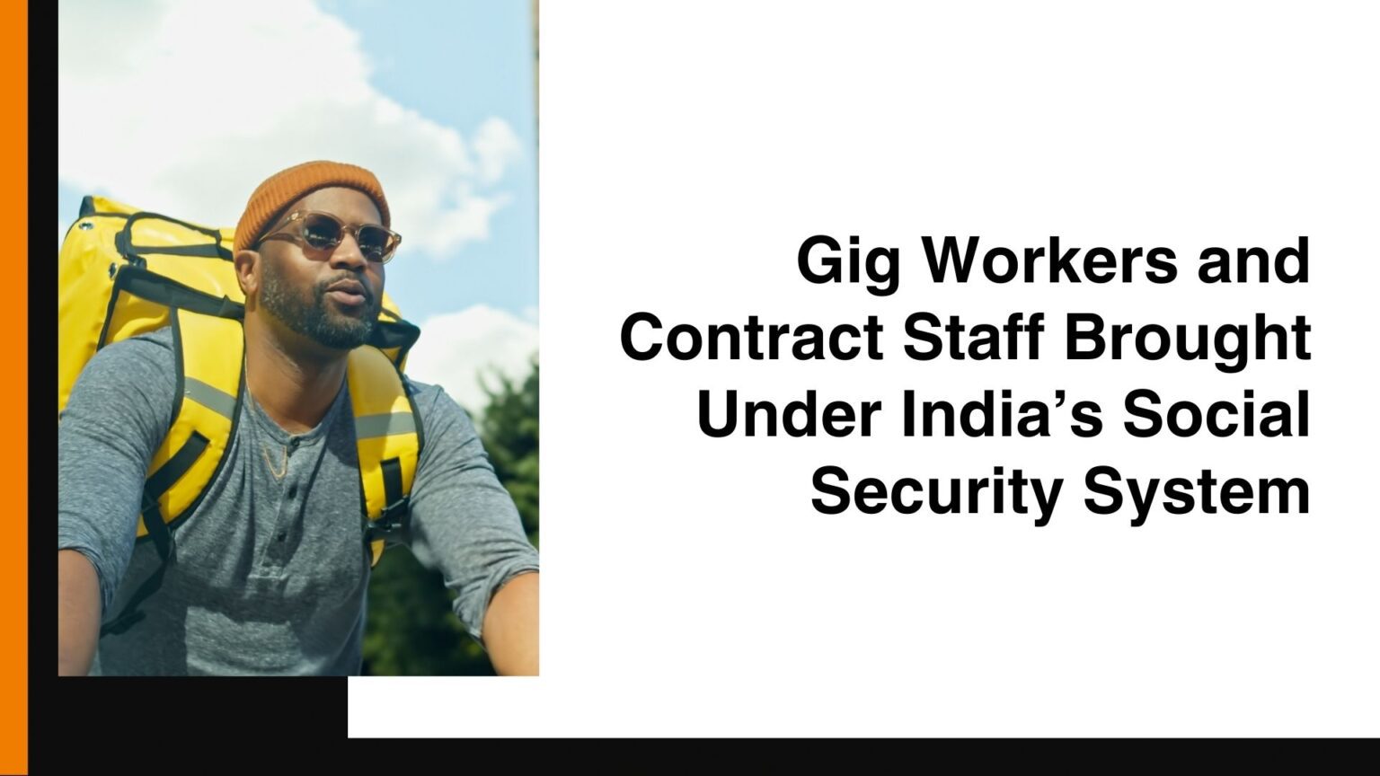Gig Workers and Contract Staff Brought Under India’s Social Security ...